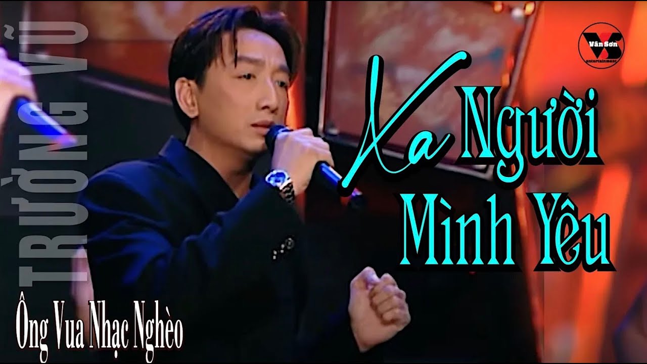🌹VAN SON Xa Người Mình Yêu -Trường Vũ