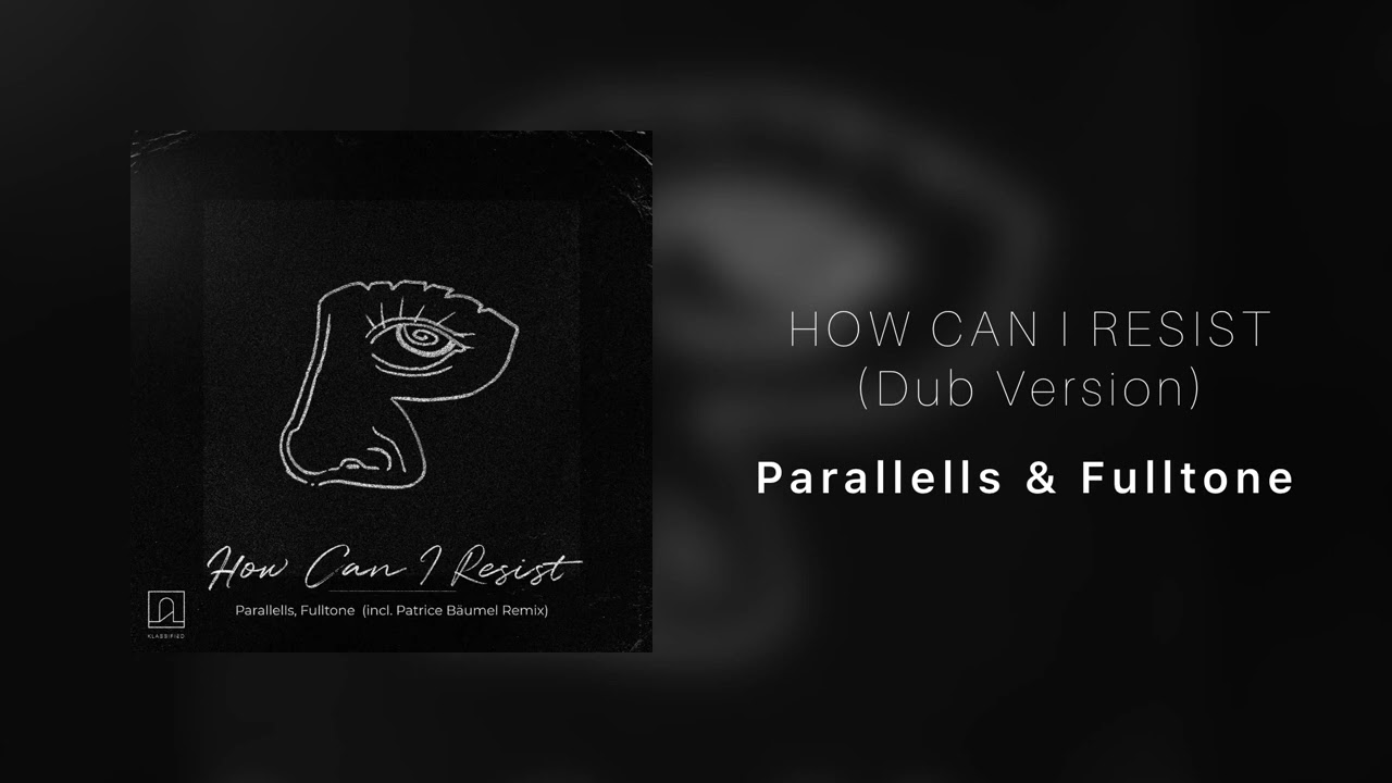 Parallells & Fulltone - How Can I Resist (Dub Version)