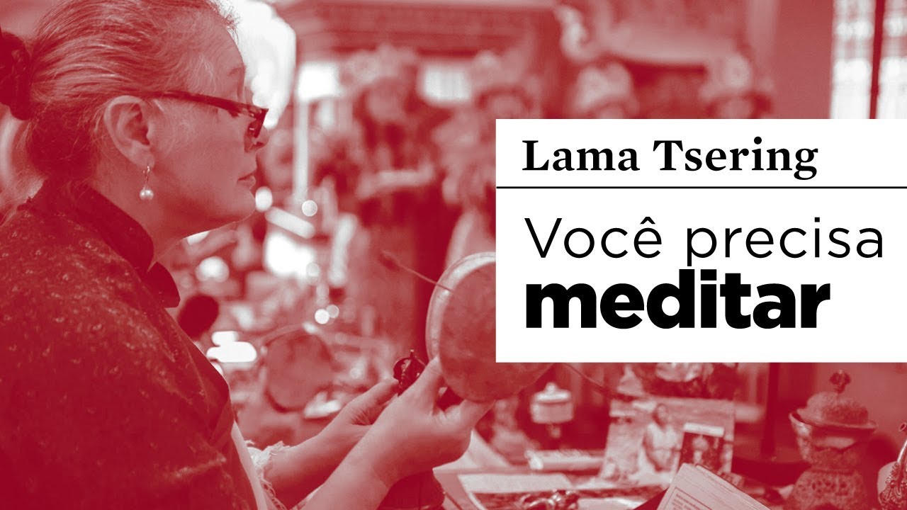 #MEDITAÇÃO | A confiança da experiência direta | Lama Tsering Everest