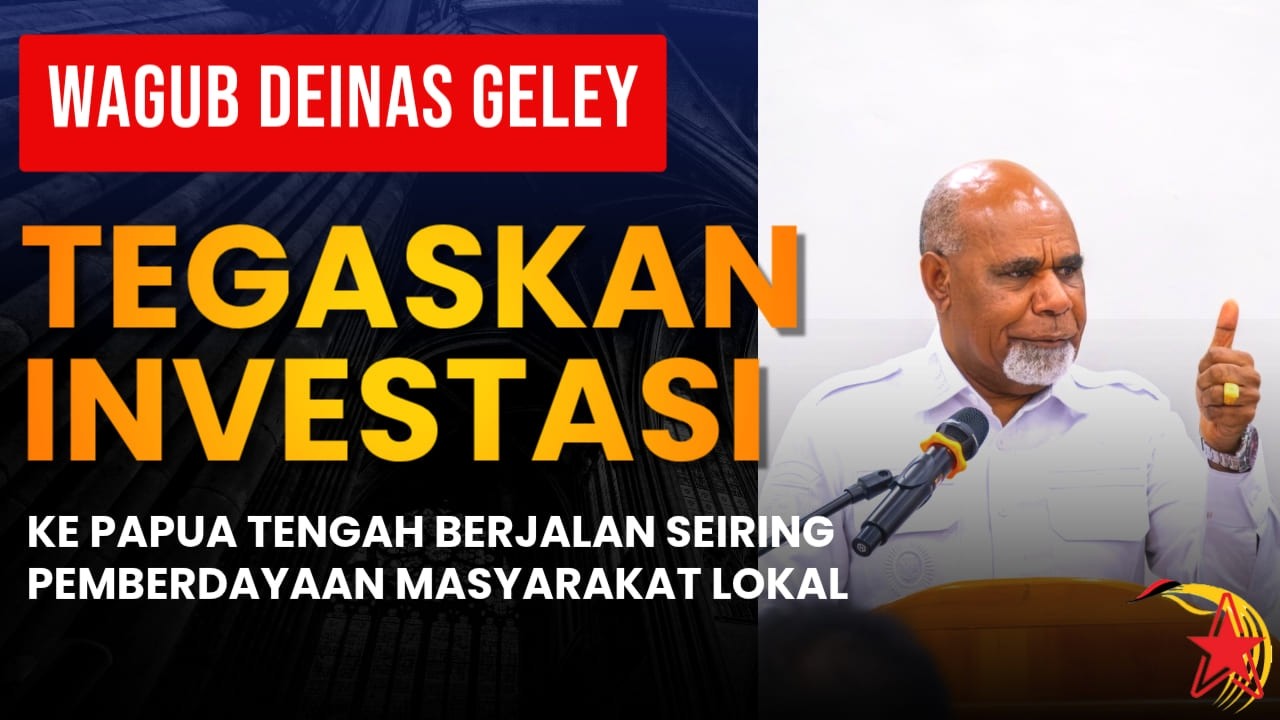Wagub Deinas Tegaskan Investasi ke Papua Tengah Berjalan Seiring Pemberdayaan Masyarakat Lokal