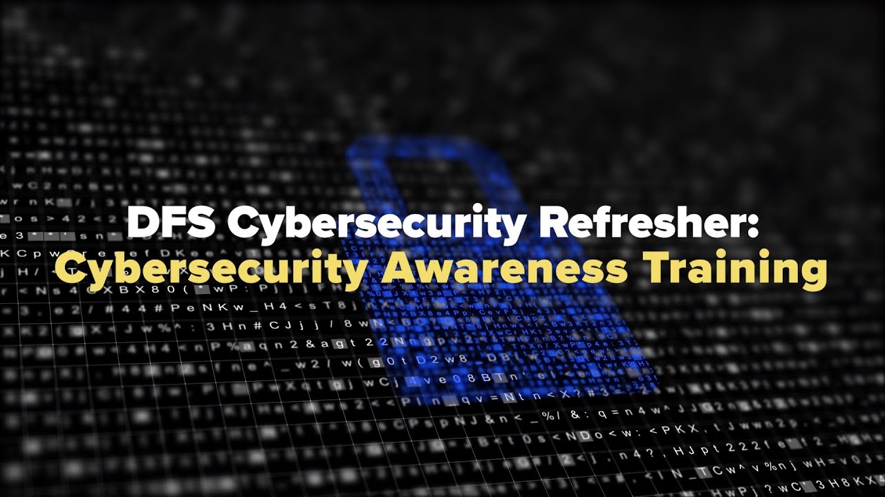 DFS Cybersecurity Regulation Refresher: Cybersecurity Awareness Training