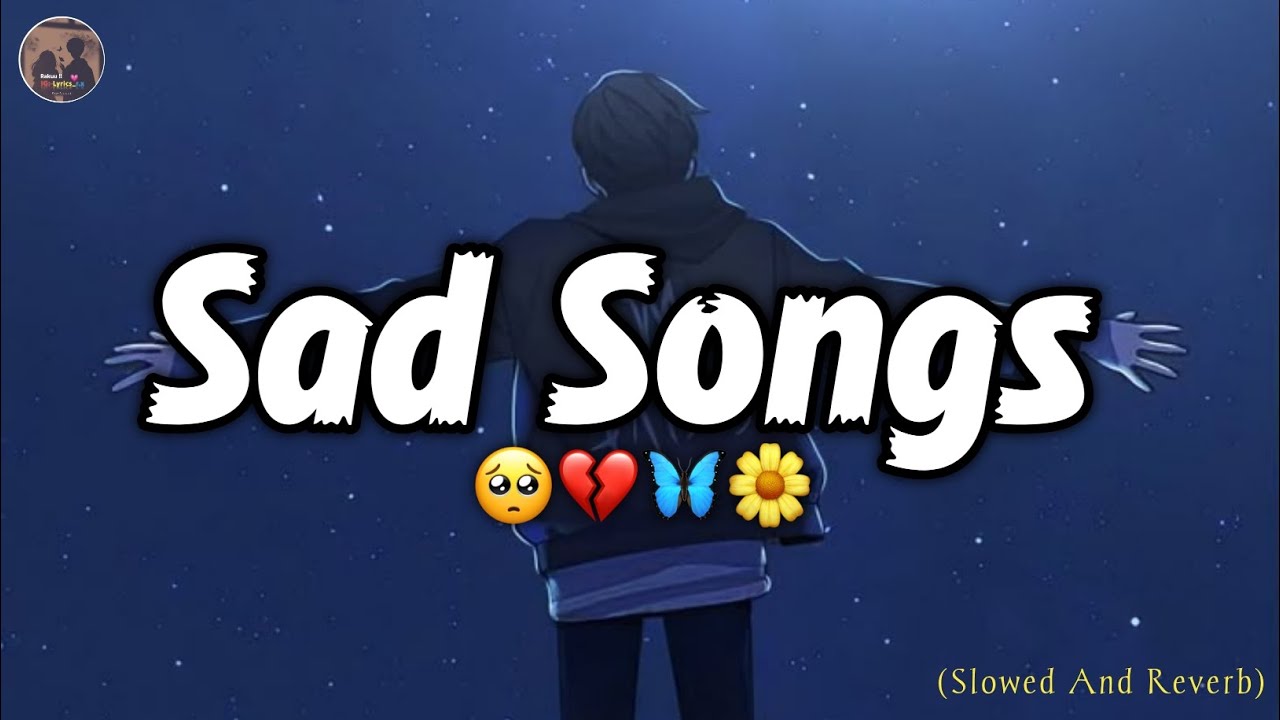 Sad Songs|| Sad Lofi Song|| Lofi Songs|| Slowed and Reverb Songs|| Sad Emotions Songs|| Viral Songs 