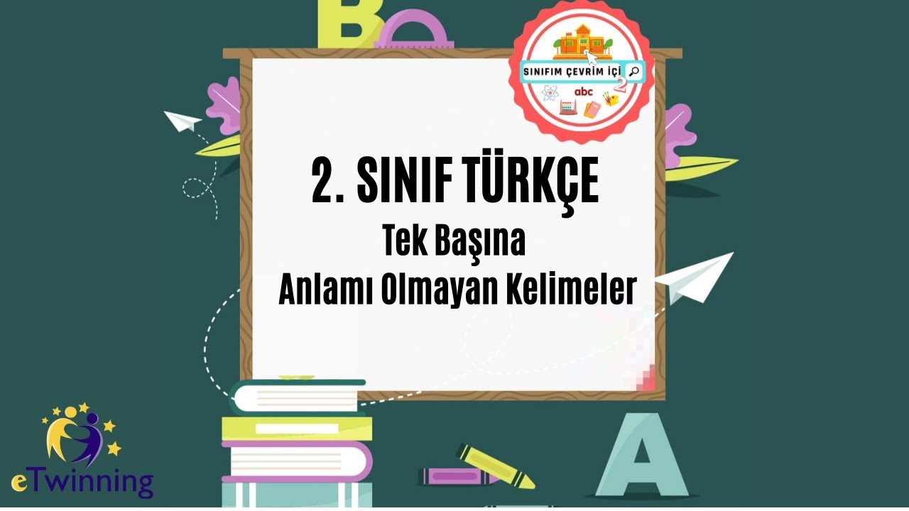 2. SINIF T&Uuml;RK&Ccedil;E Tek Başına Anlamı Olmayan Kelimeler, Kelime Bilgisi