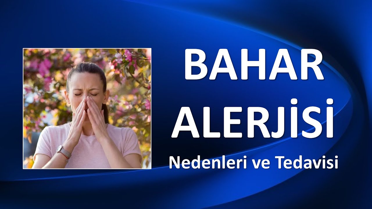 BAHAR ALERJİSİ Nedenleri ve Tedavisi