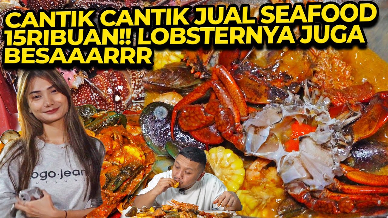 CANTIK CANTIK JUAL SEAFOOD 15RIBUAN!! LOBSTERNYA JUGA BESAAARRR