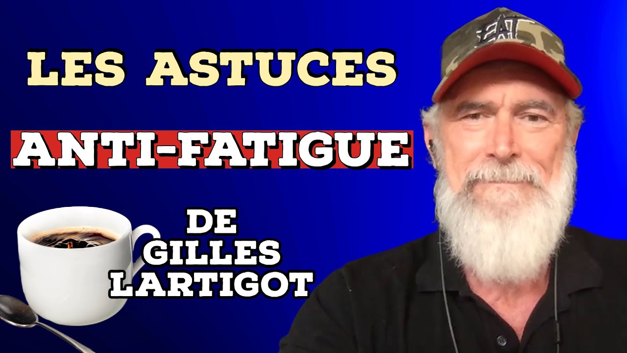 Les ASTUCES ANTI-FATIGUE de Gilles Lartigot