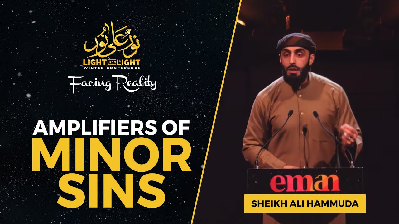 Amplifiers of Minor Sins | Sheikh Ali Hammuda | Light Upon Light 2022