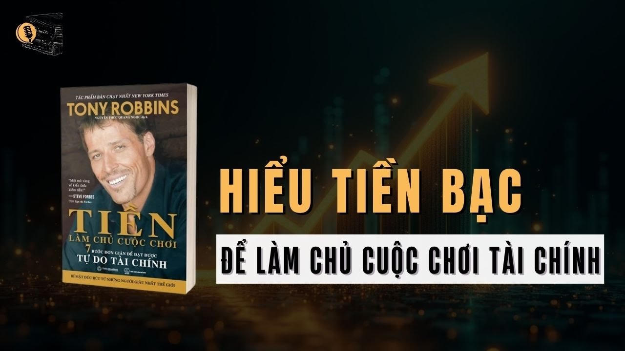 Muốn Làm Chủ Cuộc Chơi Tài Chính, Trước Hết Hãy Làm Chủ Về Tiền Bạc | Sách Tiền Làm Chủ Cuộc Chơi