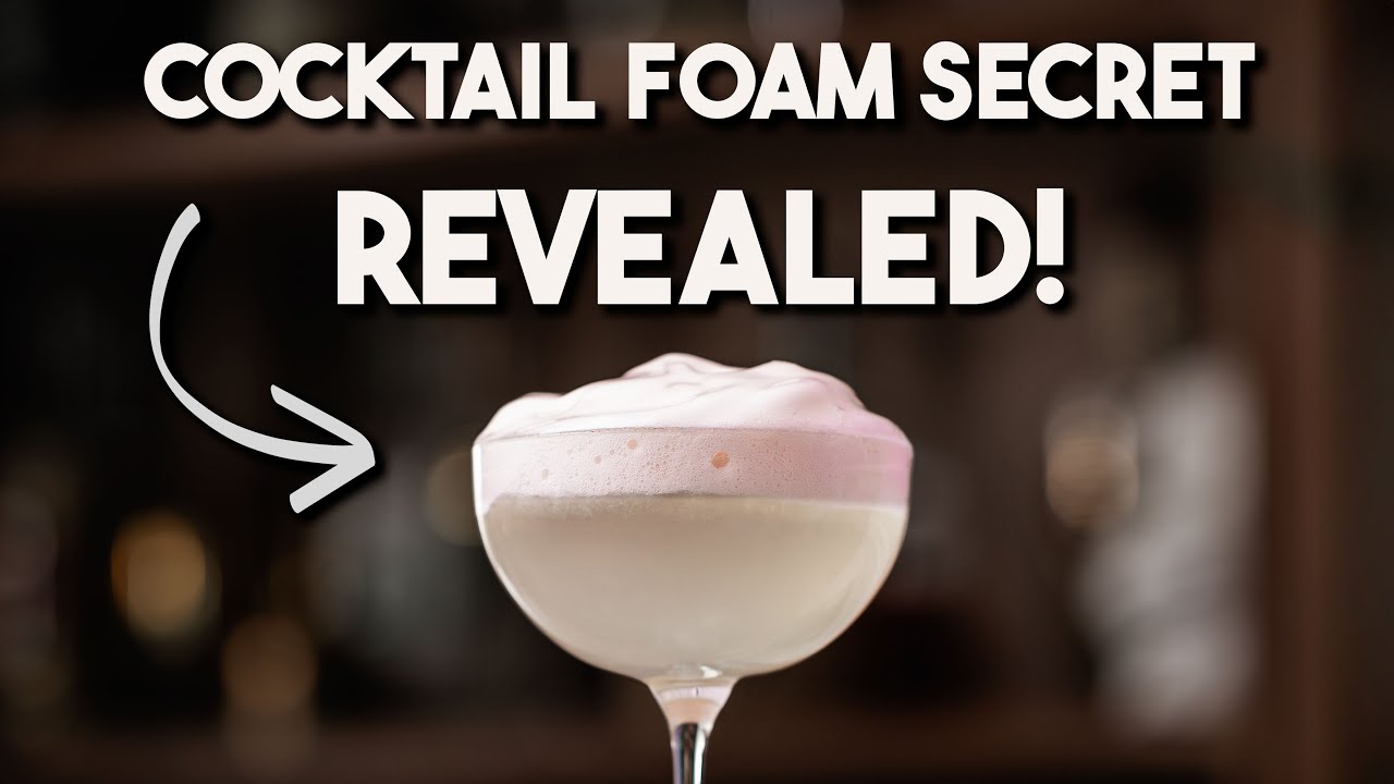 The Secret to Perfect Cocktail Foam Revealed
