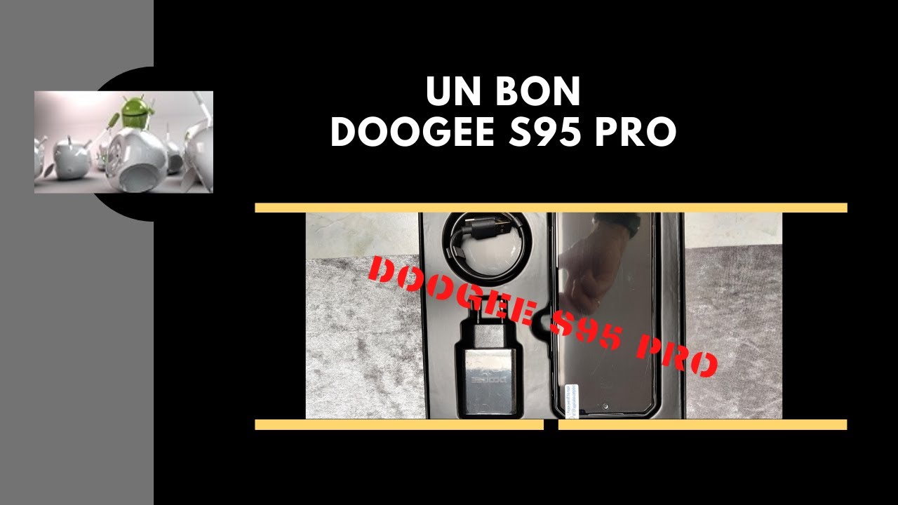 Un bon smartphone ce Doogee S95 Pro