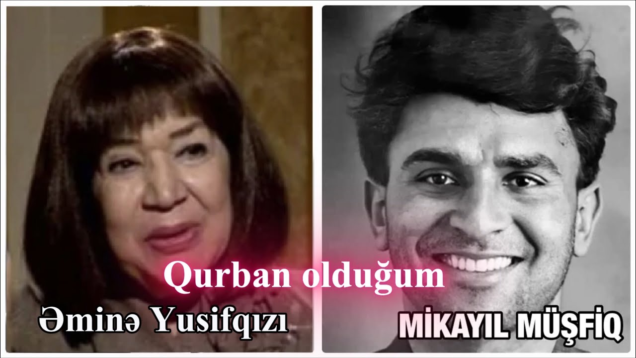 Qurban olduğum - Əminə Yusifqızı (Mikayıl Müşfiq)