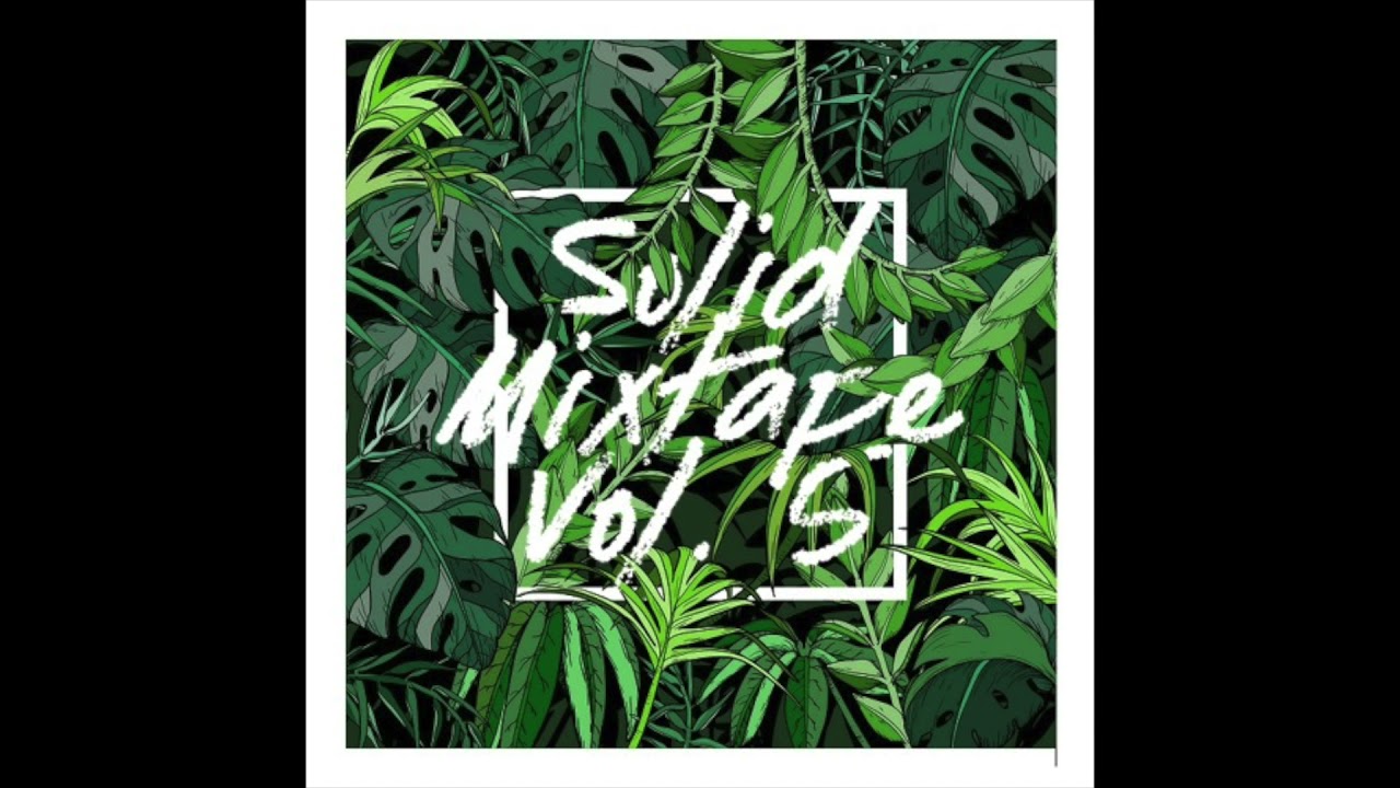 Solid Mix Vol. 5 [Mixtape] // Mixed by Le Phunk