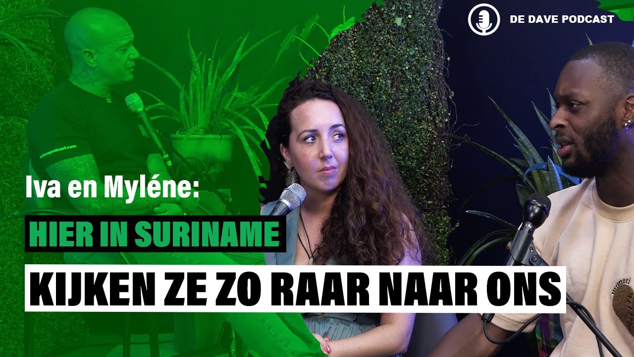 Mensen In Suriname Kijken Raar Naar Ons - Iva en Myléne - De Dave Podcast (S3 EP3)