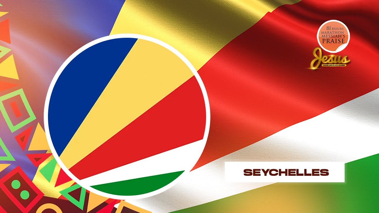 SEYCHELLES || 81 Hours Marathon Messiah's Praise || JESUS NAME ABOVE ALL NAMES
