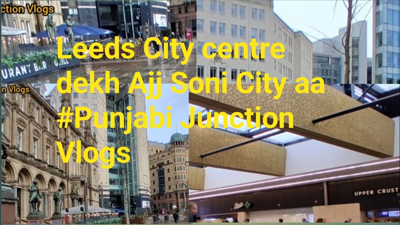 Aaj g apa Leeds City Gume Bot shoni city aa #Punjab Junction Vlogs 