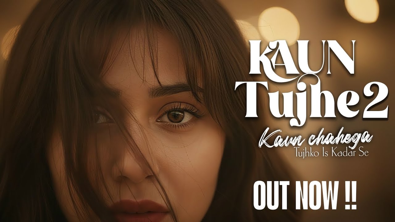 Kaun Tujhe Part 2 - Kaun Chahega Tujhko Is Kadar | Official Music Video | Heartbreaking Love Song