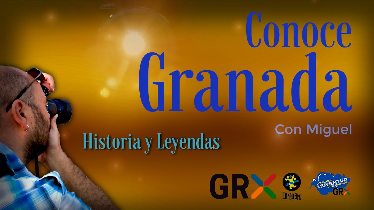 CONOCE GRANADA. Ep 13. Historia y leyendas