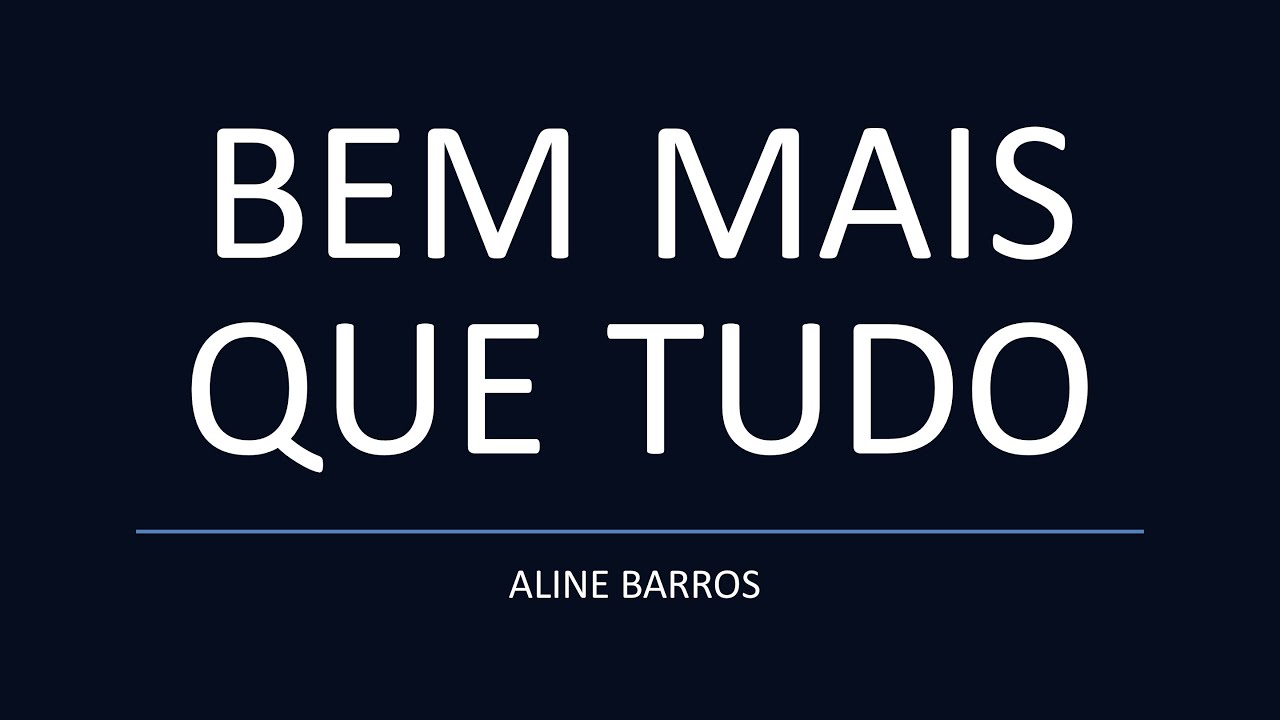 BEM MAIS QUE TUDO - Aline Barros (Letra)