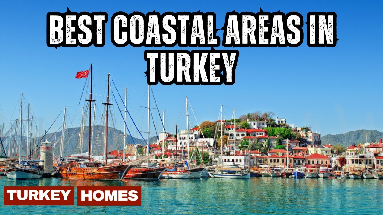 Turkey&rsquo;s Best Coastal Property Hotspots  - Here&rsquo;s Where to Look!