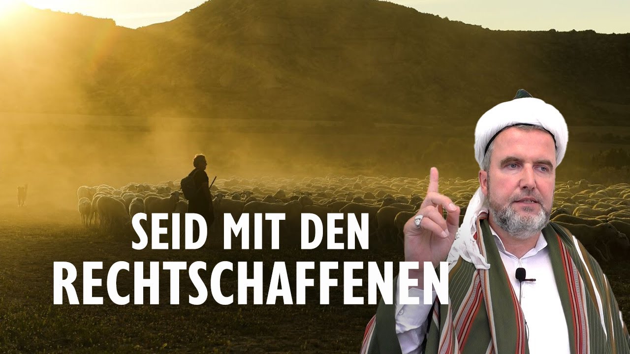 Seid mit den Rechtschaffenen