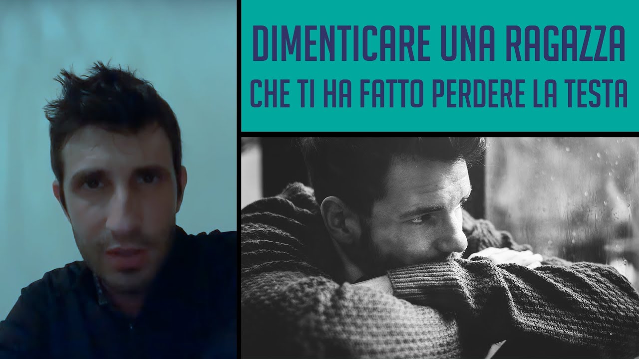 ⚡️ Dimenticare una ragazza che ti ha fatto perdere la testa
