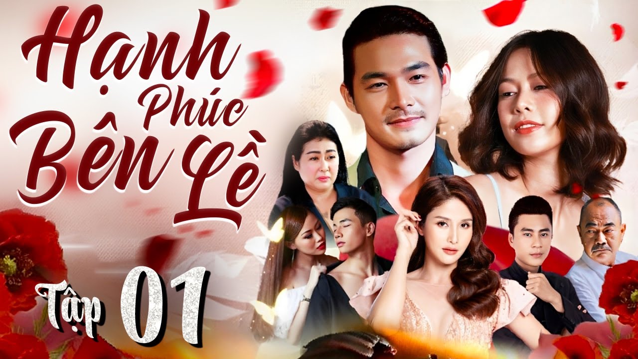 HẠNH PHÚC BÊN LỀ - Tập 01 | Tuyển Tập Phim Tâm Lý Tình Cảm Xã Hội Việt Nam Hot Nhất