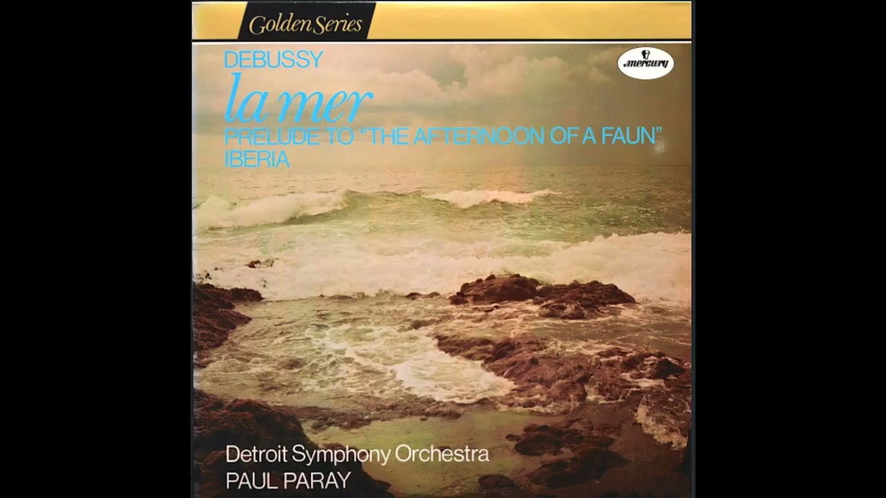 Debussy: Iberia / Prelude to The Afternoon of a Faun. Paul Paray and the Detroit Symphony Orchestra.