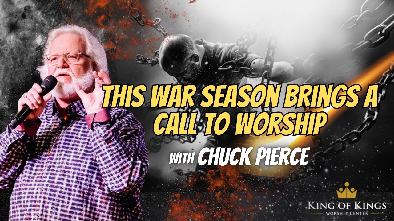 Chuck Pierce: This War Season Brings a Call to Worship (2 Chronicles 20:21)