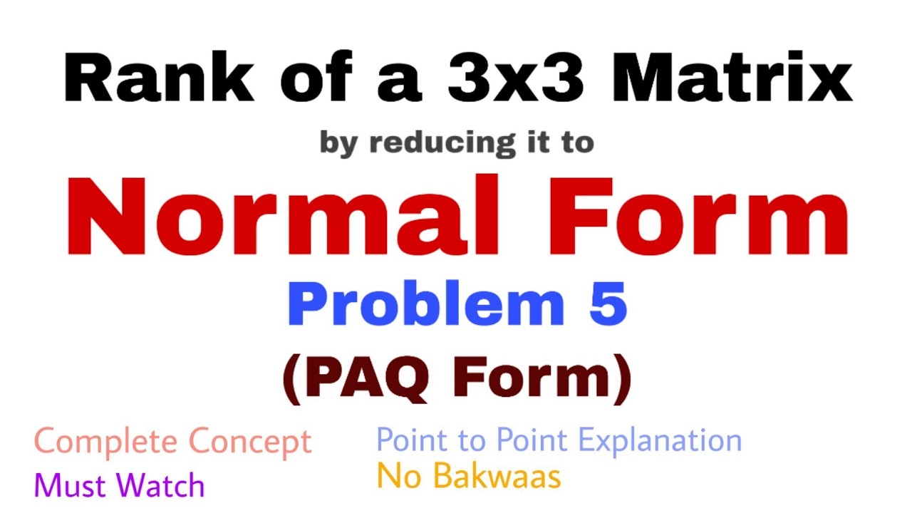 12. Rank of a 3x3 Matrix by reducing it to Normal Form | Problem 5 | PAQ Form | Complete Concept