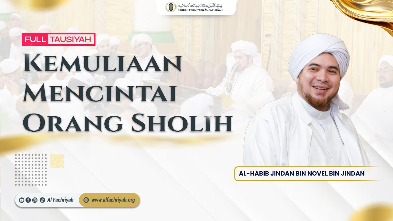 KEMULIAAN MENCINTAI ORANG SHOLEH | FULL TAUSIYAH AL HABIB JINDAN HAUL 52 KH. SAID BIN ARMIA