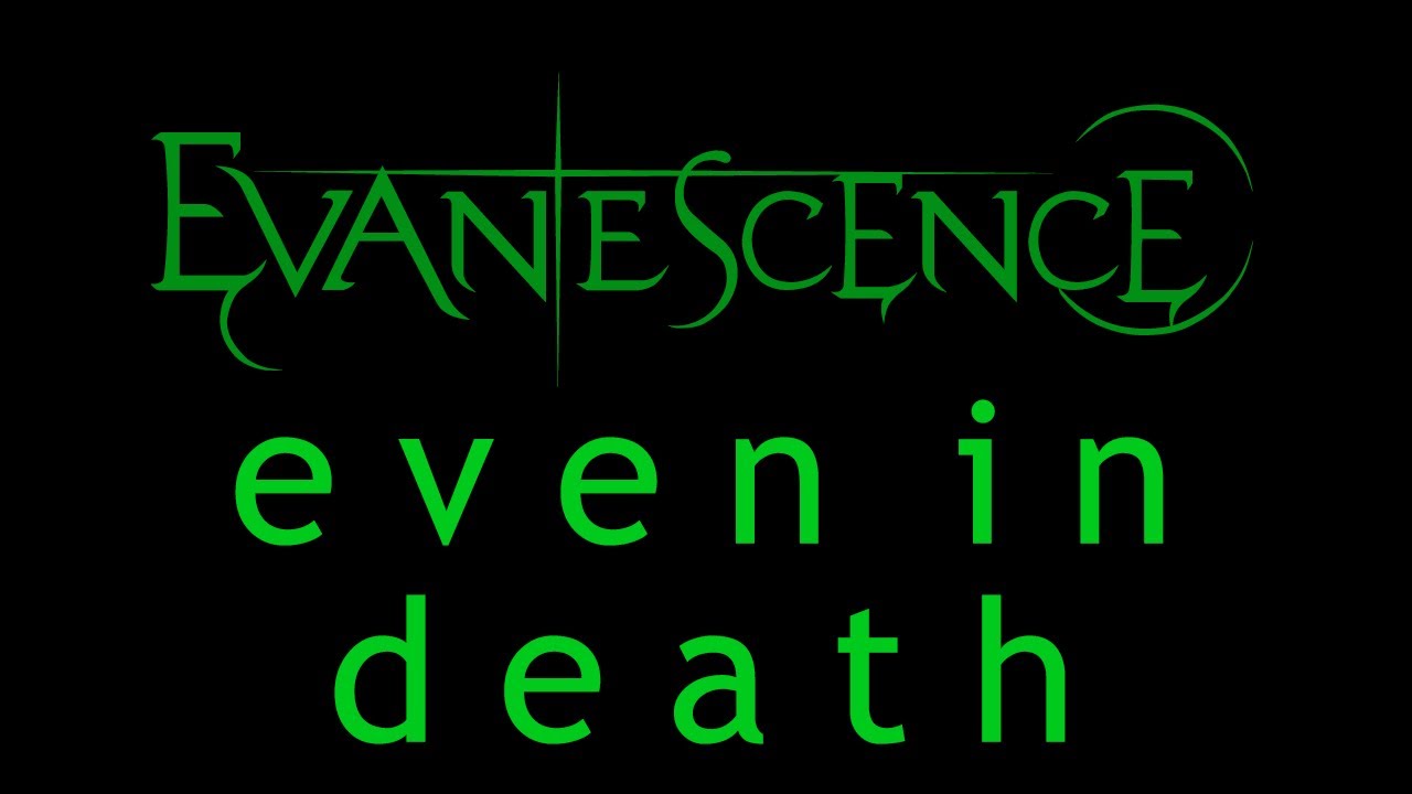 Evanescence - Even In Death Lyrics (Origin)