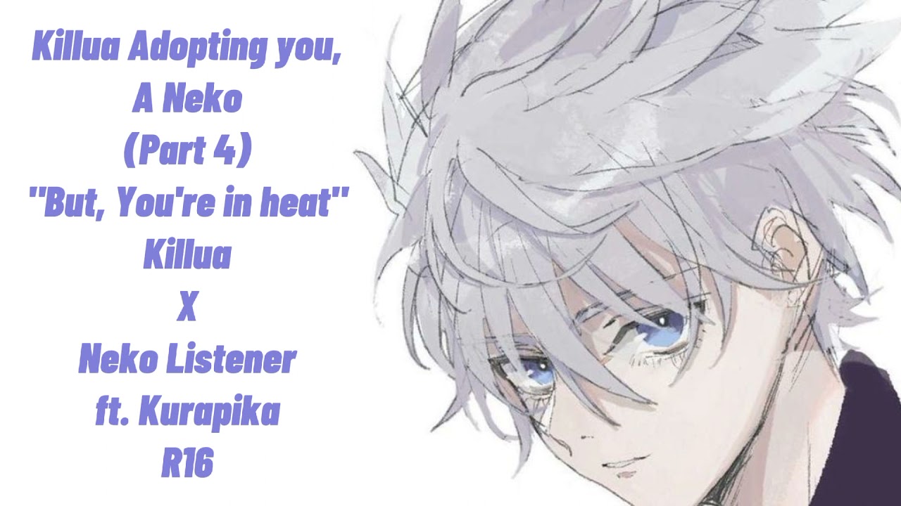 Killua Adopting you, A Neko ♡ R18 (Part 4) Killua X Neko Listener ft. Kurapika ASMR