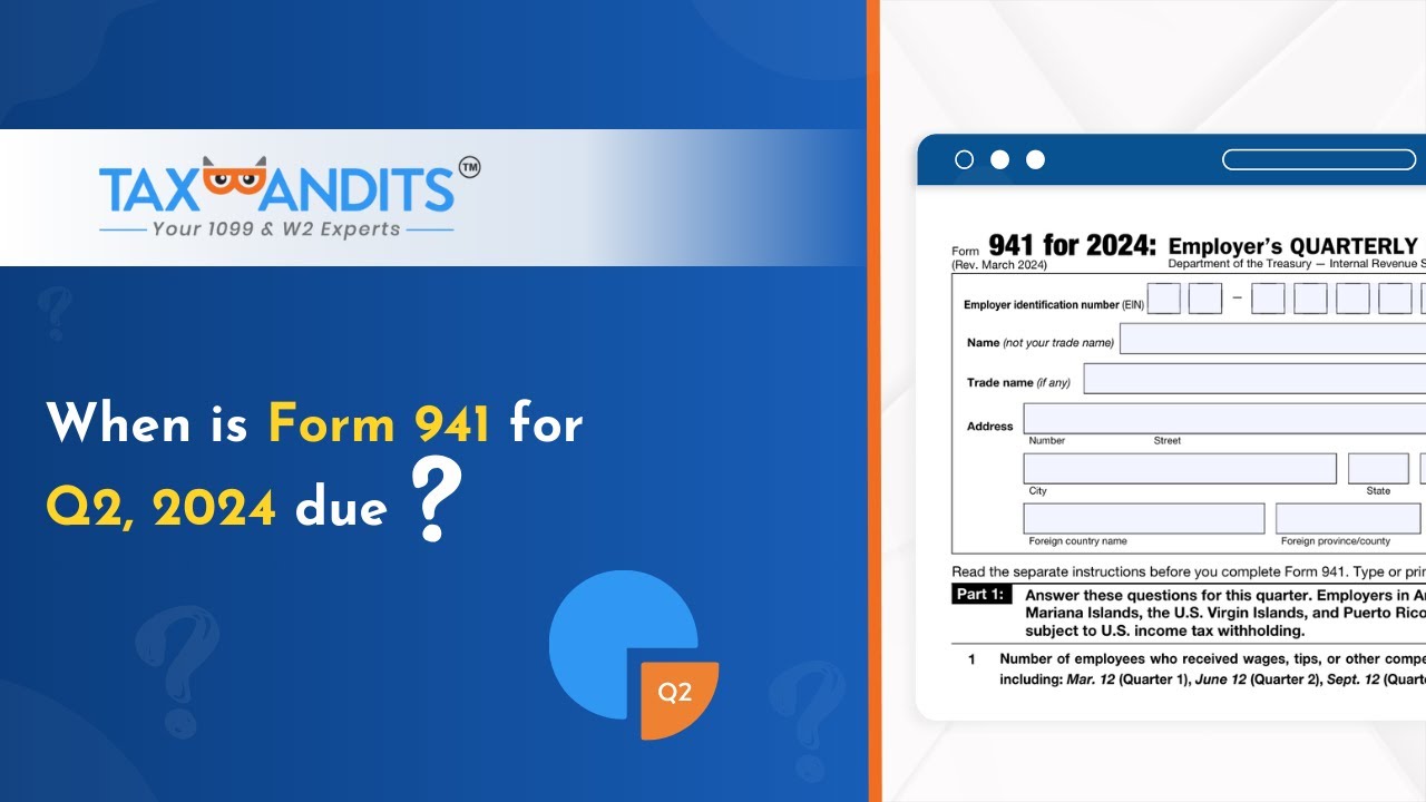 When is Form 941 for Q2, 2024 due?