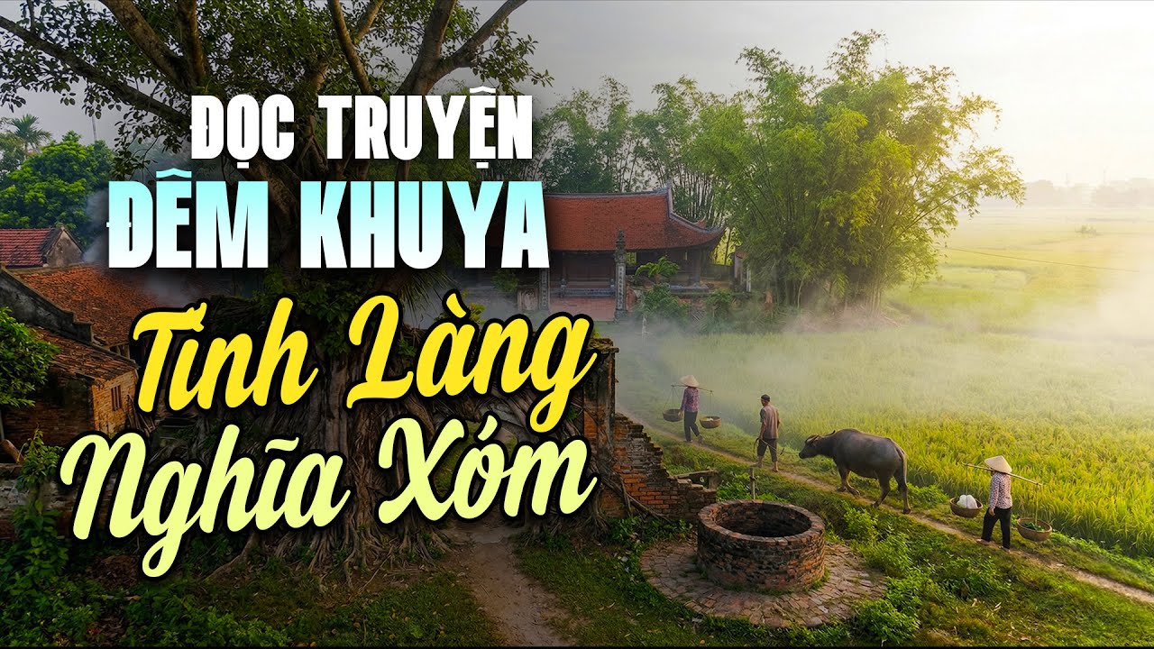 Truyện T&igrave;nh L&agrave;ng Nghĩa X&oacute;m - Đọc Truyện Đ&ecirc;m Khuya Hay Nhất Vừa Nghe Đ&atilde; Ngủ