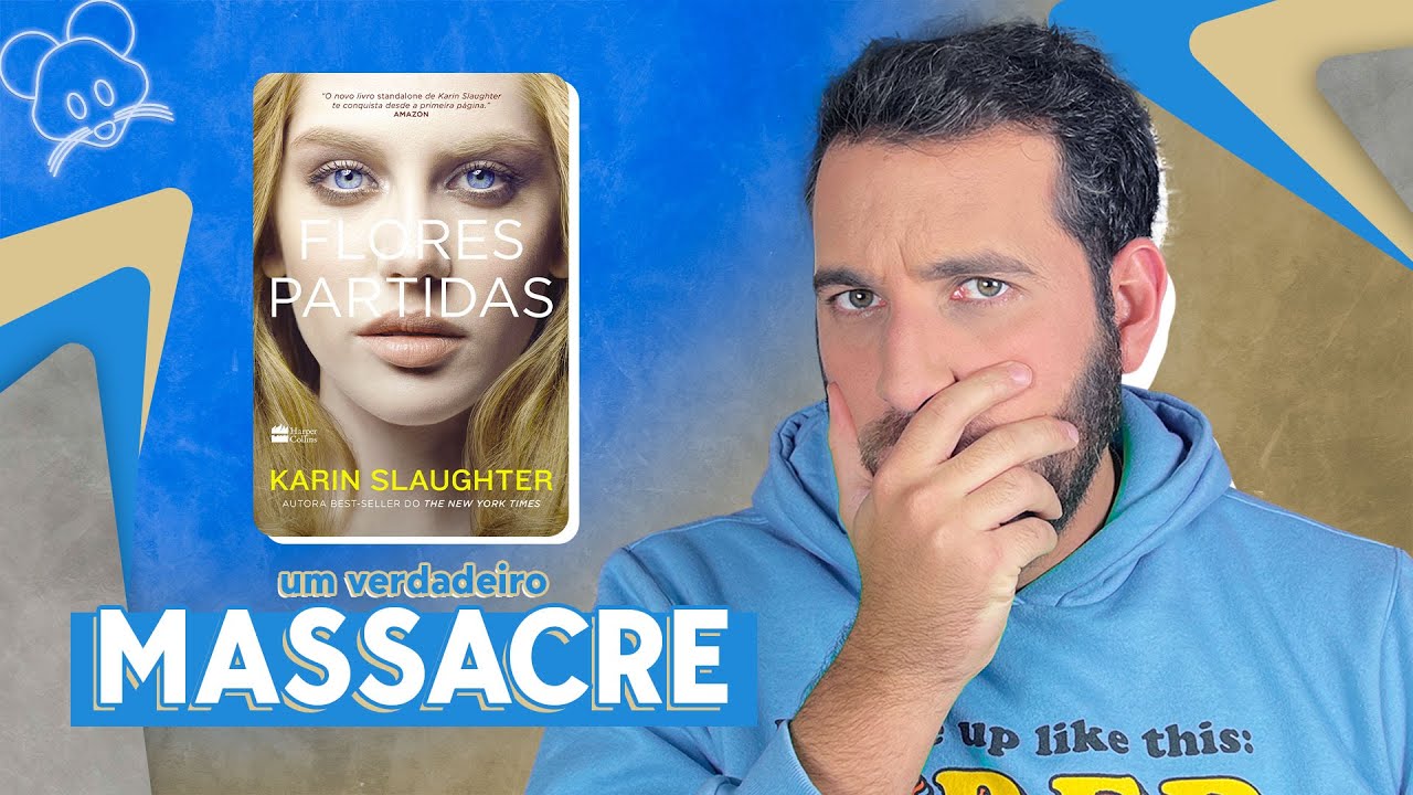 FINALMENTE RESOLVI DAR UMA CHANCE PRA KARIN SLAUGHTER! LI “FLORES PARTIDAS” (papo sem e com spoiler)