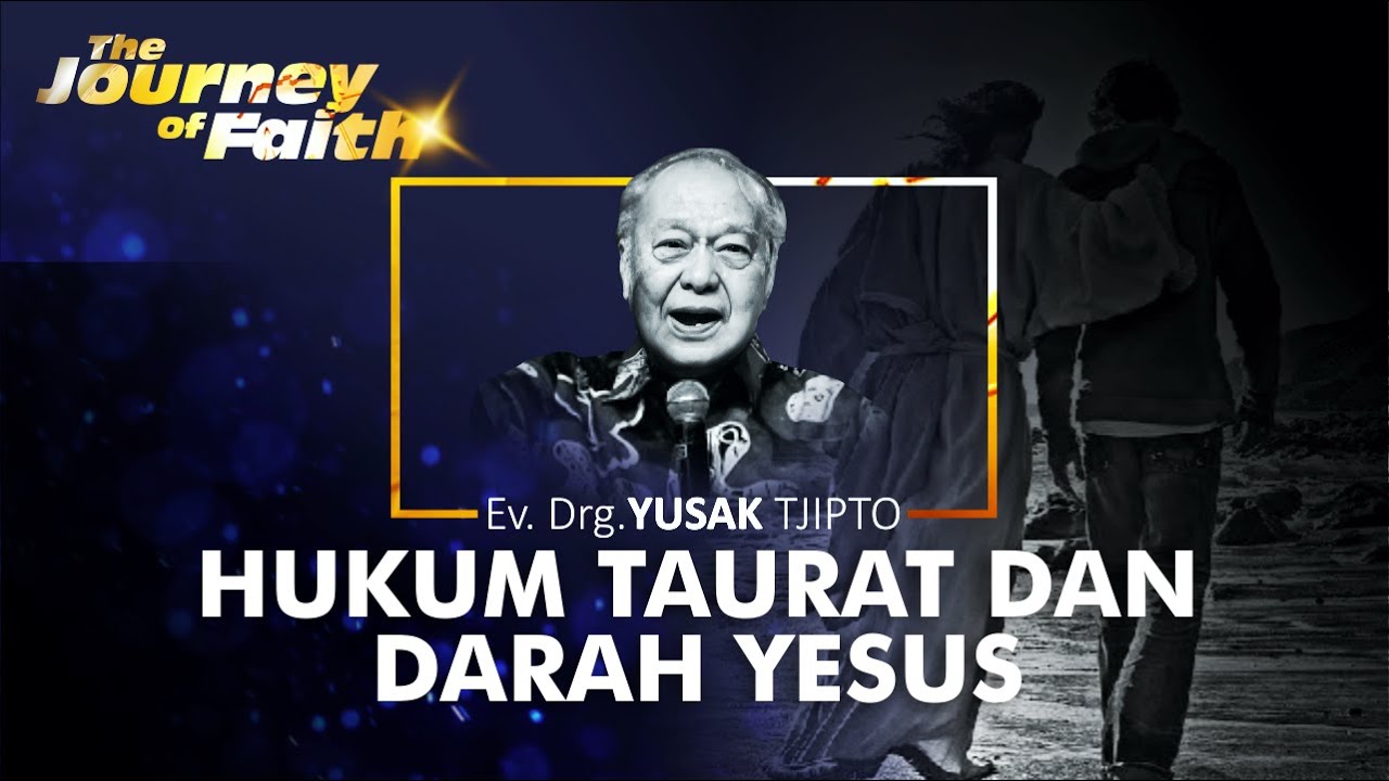 HUKUM TAURAT DAN DARAH YESUS - Ev. Drg. YUSAK TJIPTO