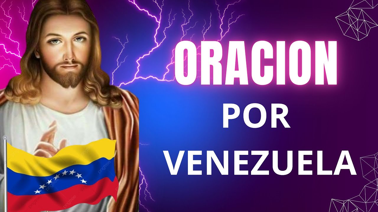 Oraci&oacute;n por Venezuela: Paz, Libertad y Justicia, con FE.