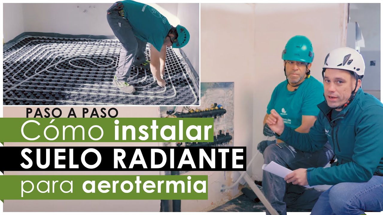Instalación de suelo radiante para aerotermia: PASO A PASO