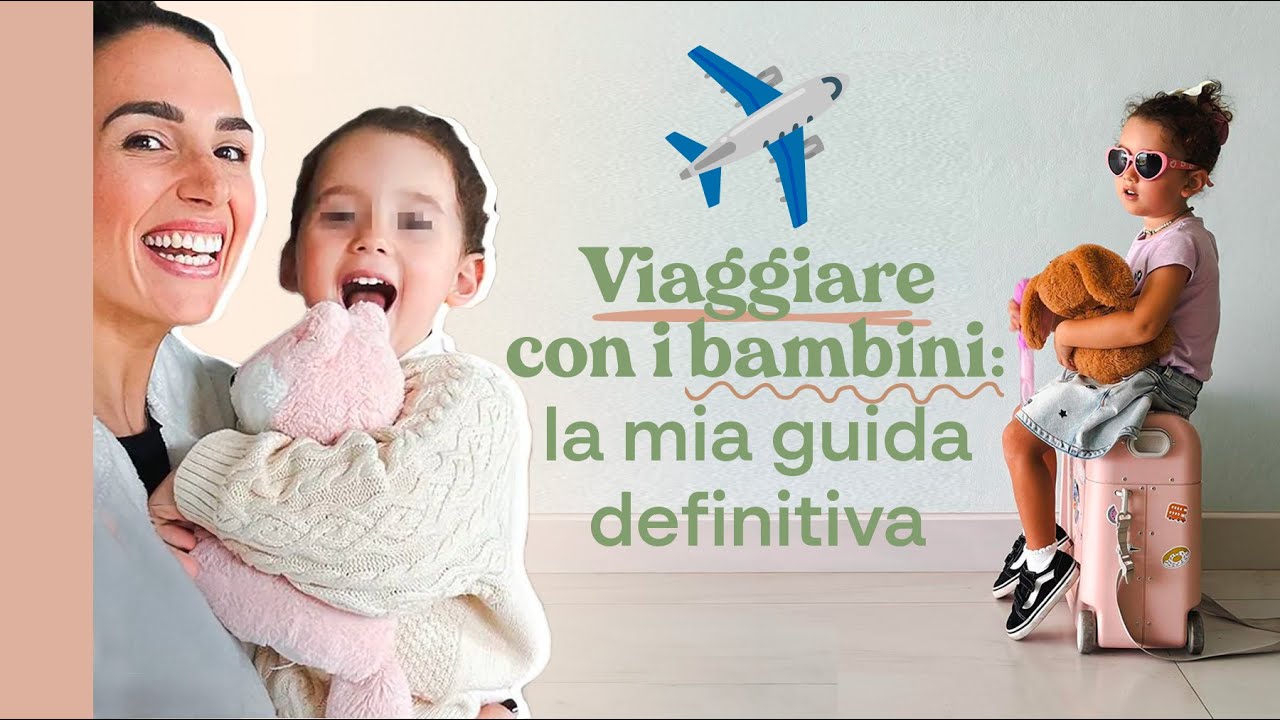 Viaggiare con Bambini: Consigli Essenziali per le Famiglie in partenza per le Vacanze