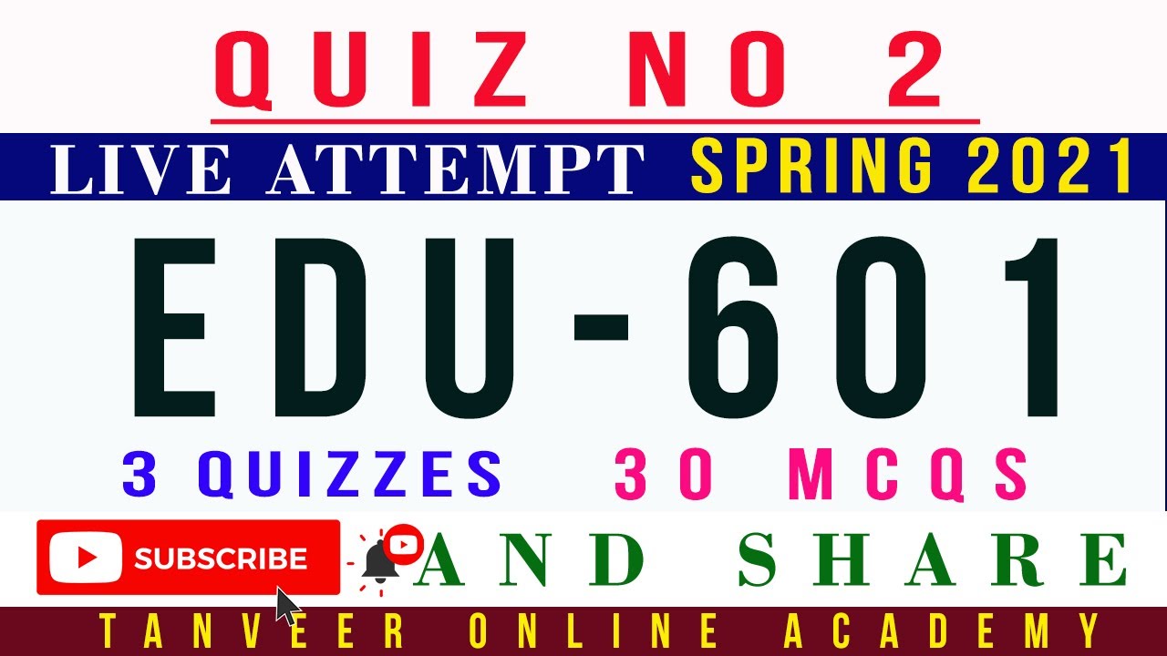 EDU601 Quiz 2 Spring 2021 Solution Live Attempt (3 Quizzes 30 MCQs) | EDU601 &ndash; Quiz 2 Spring 2021