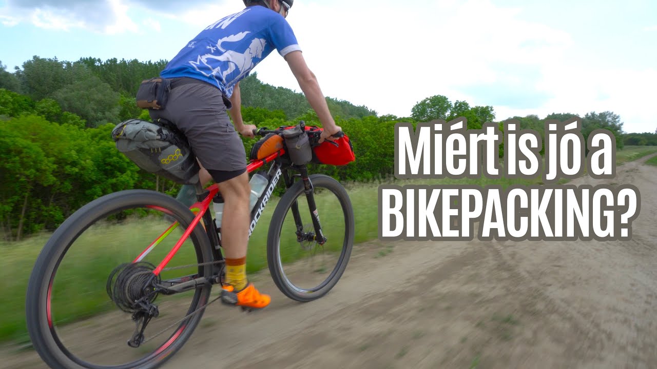 Miért is jó a BIKEPACKING és irány a HUNGARIAN DIVIDE!