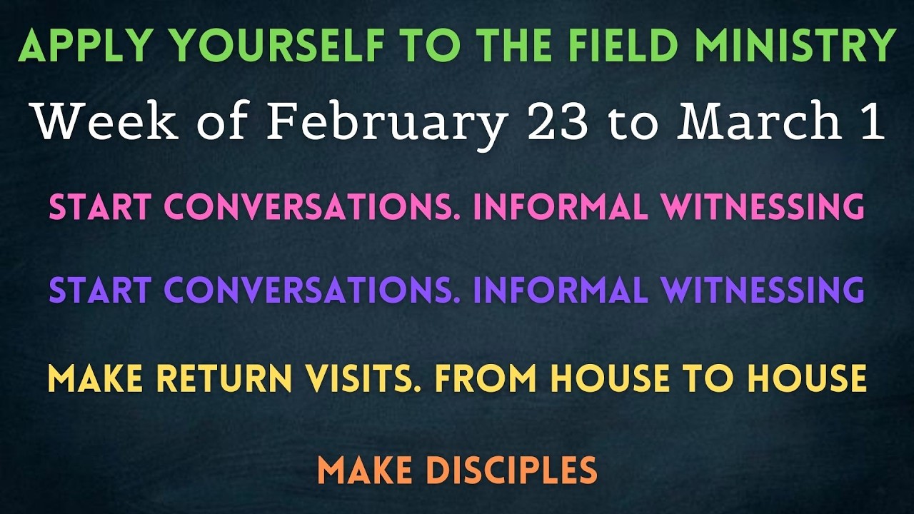 APPLY YOURSELF TO THE FIELD MINISTRY ✅ Week of February 23 to March 1