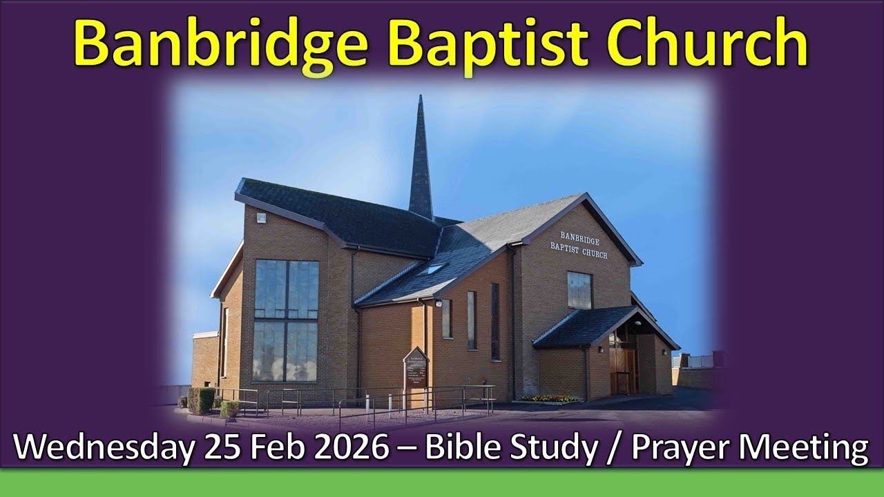 Alan Baird | Bible Study | Banbridge Baptist | 25/02/26