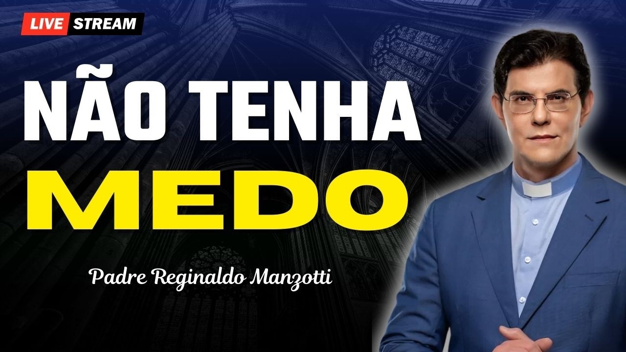 Não Tenha Medo: Confie em Deus no Meio da Tempestade | Padre Reginaldo Manzotti