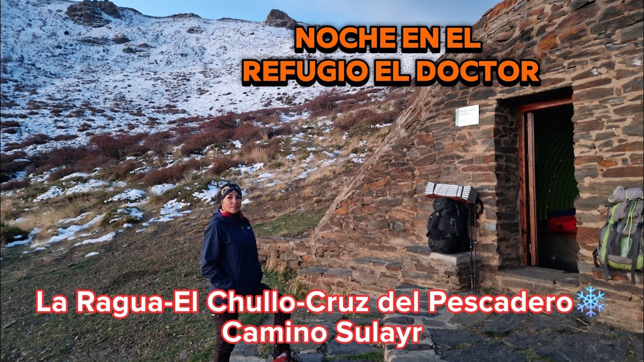 📍❄La Ragua–El Chullo–Cruz del Pescadero/ Noche en el Refugio El Doctor🏡 /Camino Sulayr🏃‍♀️🌲