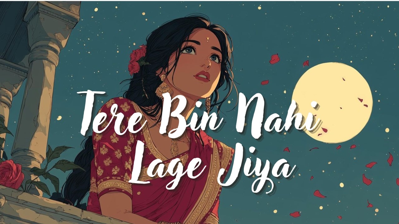 Tere Bin Nahi Laage Jiya - Female Version | Slowed Reverb | Midnight Chill