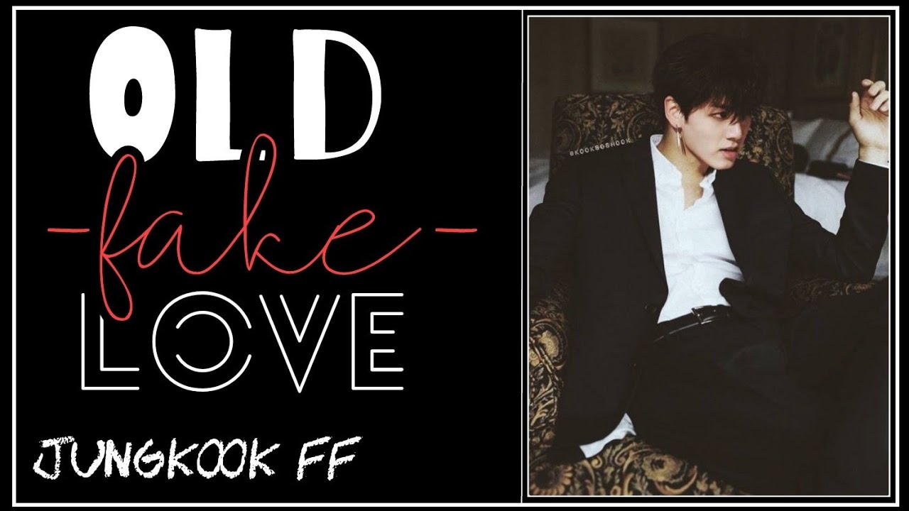 Jungkook FF║Old Fake Love [EP 1]