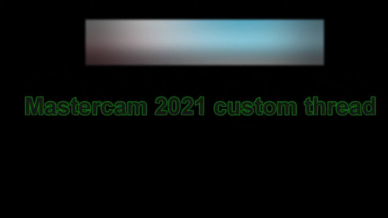 Mastercam 2021 Custom thread