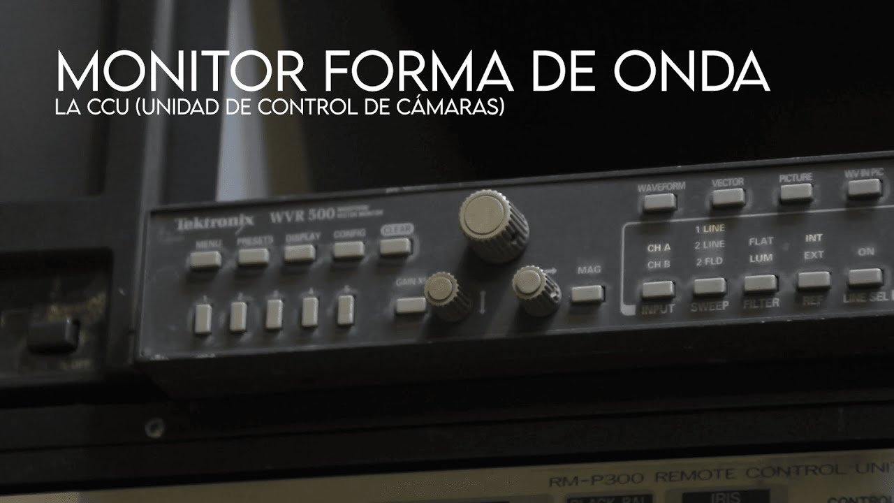 La CCU: Monitor forma de onda. Procesos de Realizaci&oacute;n de TV. Ciclo Realizaci&oacute;n.