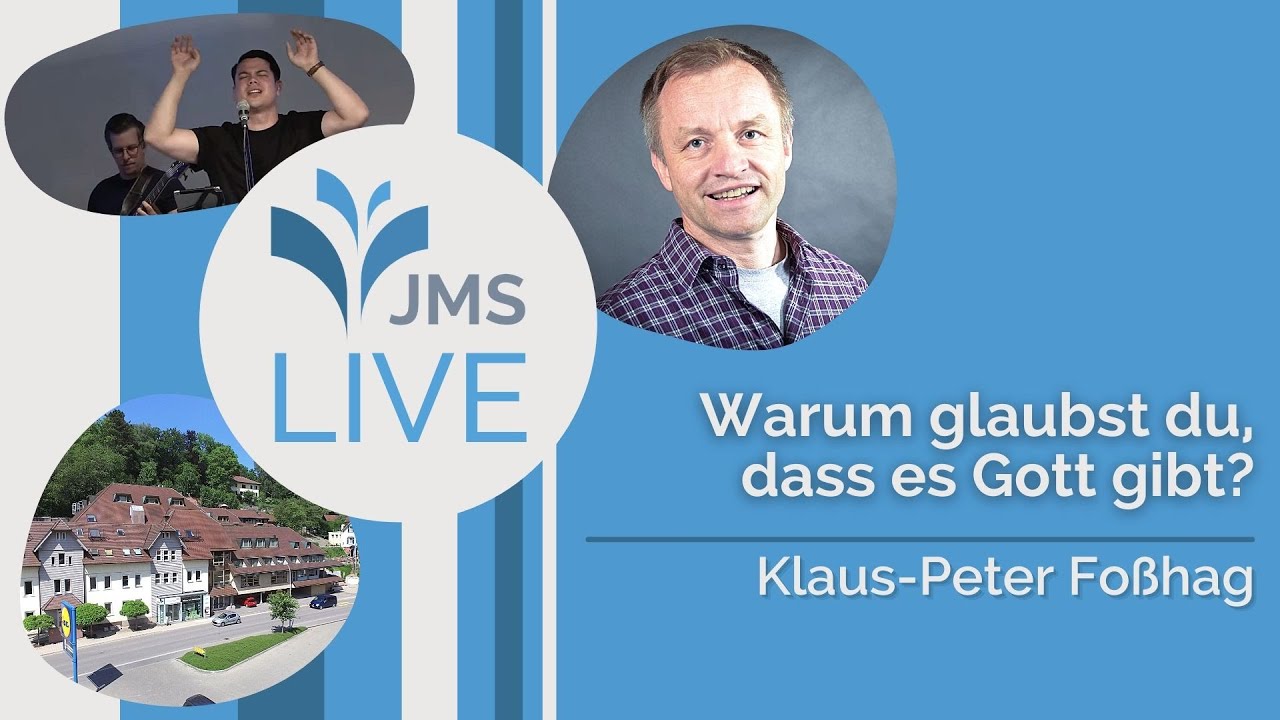 Warum glaubst du, dass es Gott gibt? | Klaus-Peter Foßhag | JMS Predigt vom 13.06.2021 (LIVE)